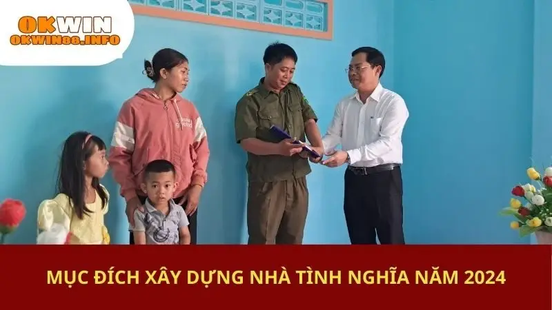 Mục đích xây dựng nhà tình nghĩa năm 2024
