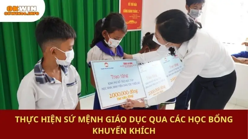 Thực hiện sứ mệnh giáo dục qua các học bổng khuyến khích